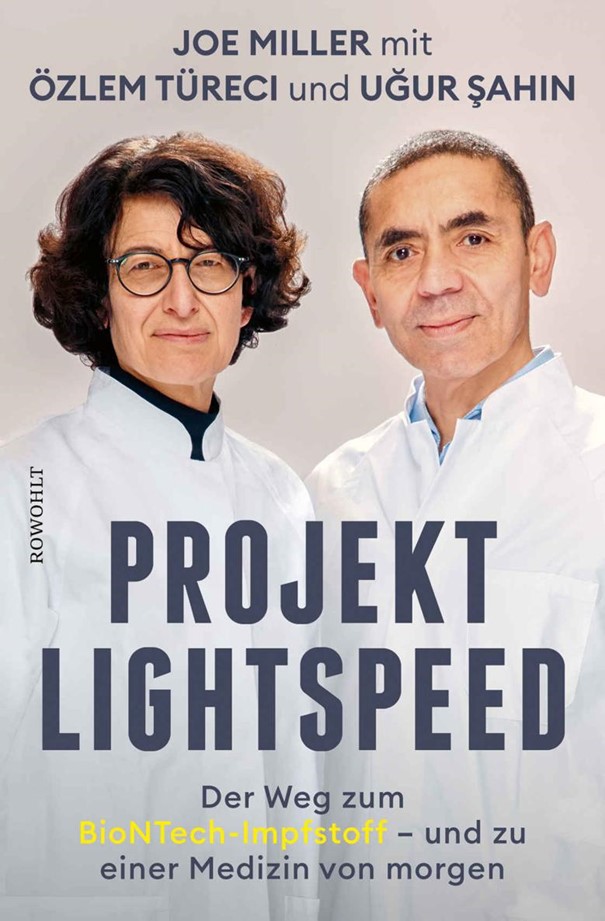 Titelbild Joe Miller mit Özlem Türeci und Uğur Şahin: Projekt Lightspeed; Der Weg zum BioNTech-Impfstoff – und zu einer Medizin von morgen, Rowohlt 2021, 330 Seiten