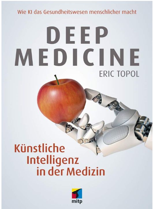 Titelbild Eric Topol: Deep Medicine: Künstliche Intelligenz in der Medizin. Wie KI das Gesundheitswesen menschlicher macht, mitp 2019
